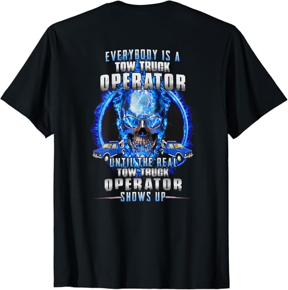 Amazon.com: The Real Tow Truck Operator Shows Up T-Shirt: Clothing